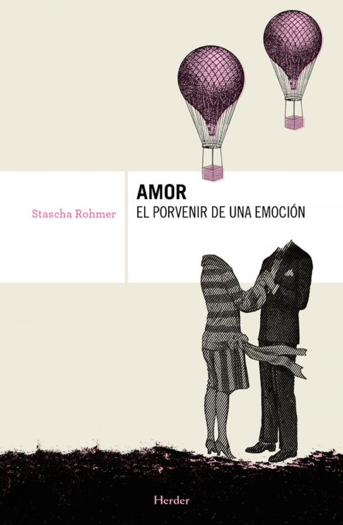 Cover of the book Amor, el porvenir de una emoción by Stascha Rohmer, Ana María Rabe, Herder Editorial