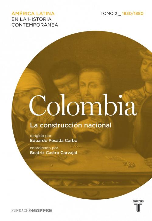 Cover of the book Colombia. La construcción nacional. Tomo 2 (1830-1880) by Varios Autores, Penguin Random House Grupo Editorial España