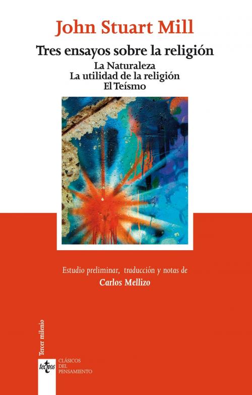 Cover of the book Tres ensayos sobre la religión by John Stuart Mill, Carlos Mellizo Cuadrado, Tecnos