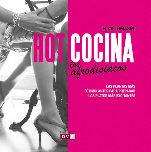 Cover of the book Hot cocina: Los afrodisiacos by Elda Tomasini, De Vecchi Ediciones