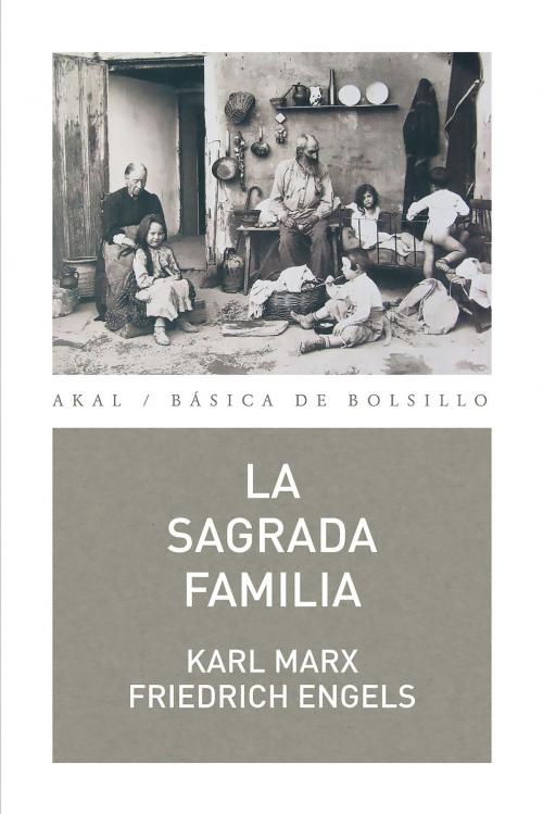 Cover of the book La Sagrada Familia by Karl Marx, Friedrich Engels, Carlos Liacho, Ediciones Akal