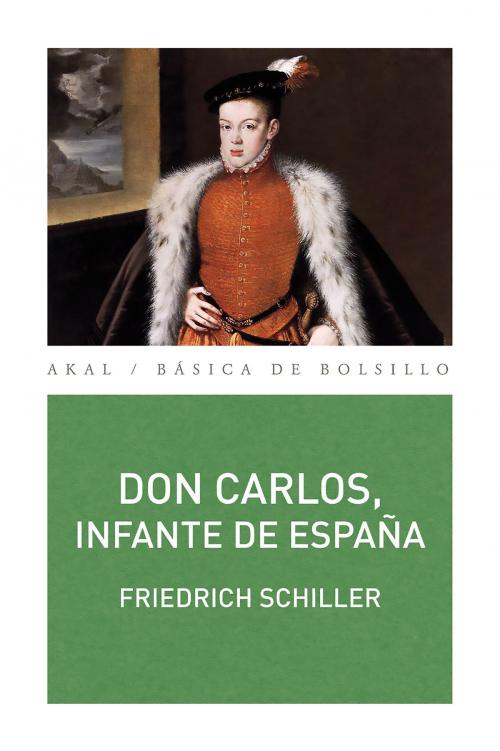 Cover of the book Don Carlos, infante de España by Friedrich Schiller, Ediciones Akal
