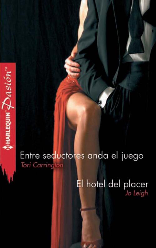 Cover of the book Entre seductores anda el juego - El hotel del placer by Tori Carrington, Jo Leigh, Harlequin, una división de HarperCollins Ibérica, S.A.