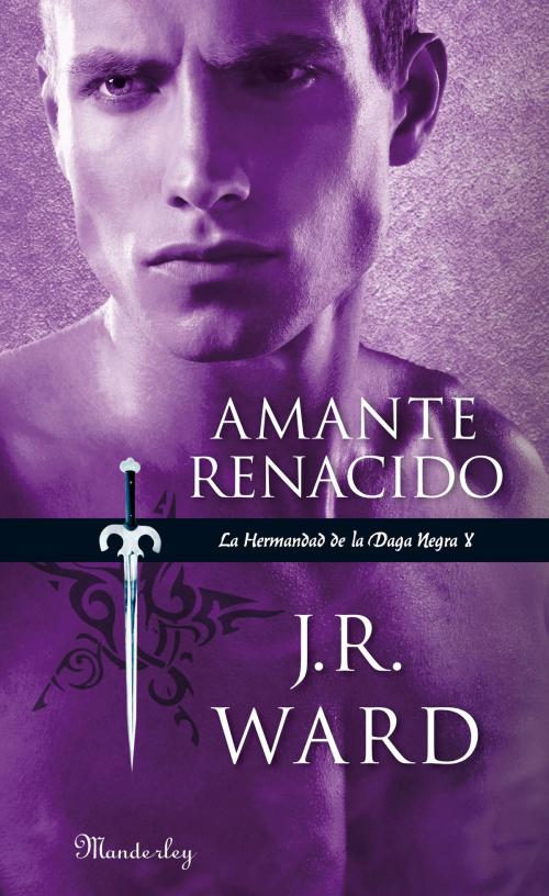 Cover of the book Amante Renacido (La Hermandad de la Daga Negra 10) by J.R. Ward, Penguin Random House Grupo Editorial España