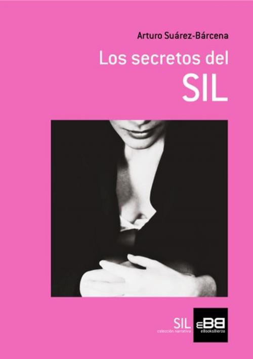 Cover of the book Los secretos de SIL by Arturo Suárez-Bárcena, eBooksBierzo
