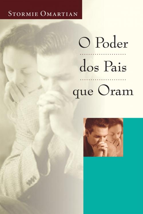 Cover of the book O poder dos pais que oram by Stormie Omartian, Editora Mundo Cristão