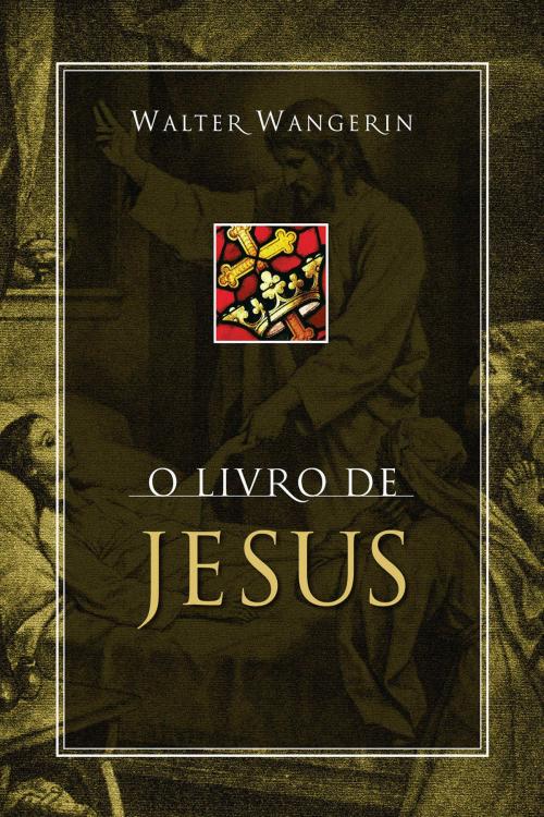 Cover of the book O livro de Jesus by Walter Wangerin, Editora Mundo Cristão