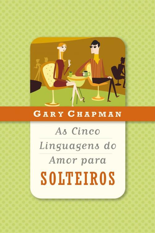 Cover of the book As cinco linguagens do amor para solteiros by Gary Chapman, Editora Mundo Cristão