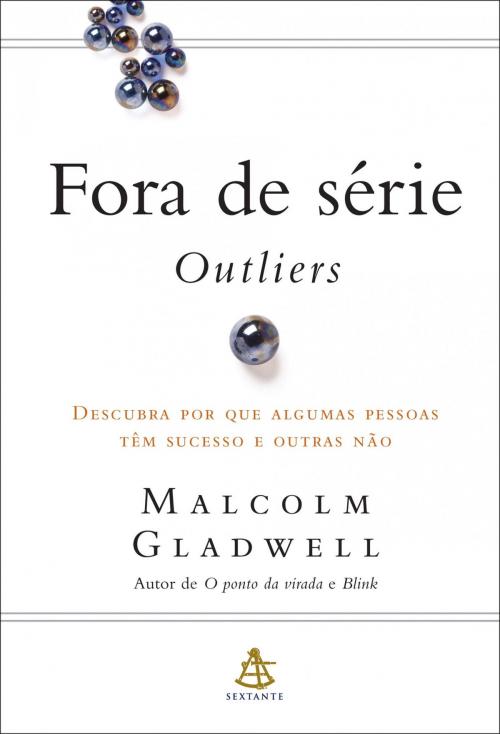 Cover of the book Fora de série - Outliers by Malcolm Gladwell, Sextante
