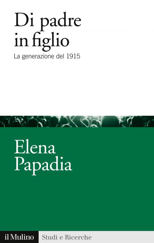 Cover of the book Di padre in figlio by Elena, Papadia, Società editrice il Mulino, Spa
