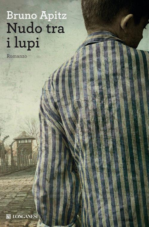 Cover of the book Nudo tra i lupi by Bruno Apitz, Longanesi