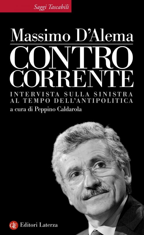 Cover of the book Controcorrente by Massimo D'Alema, Peppino Caldarola, Editori Laterza