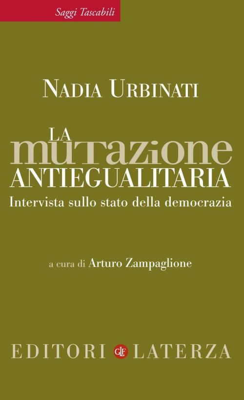 Cover of the book La mutazione antiegualitaria by Nadia Urbinati, Zampaglione Arturo, Editori Laterza