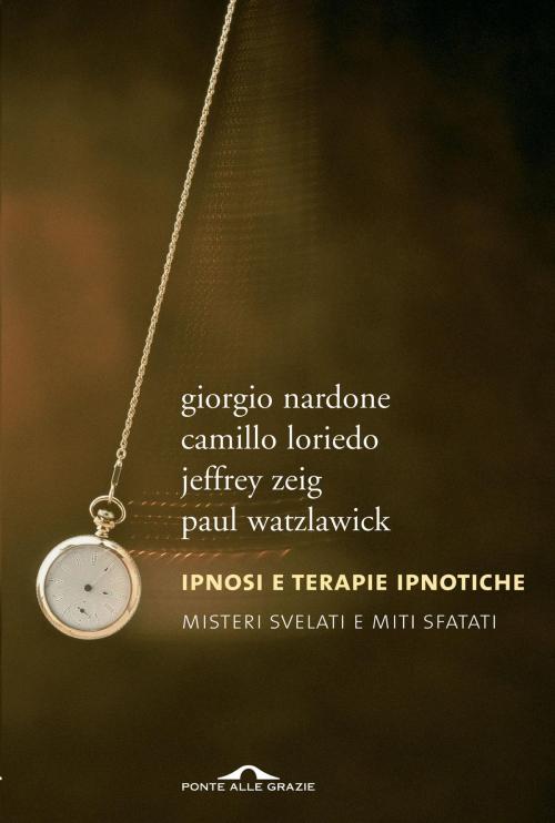 Cover of the book Ipnosi e terapie ipnotiche by Paul Watzlawick, Jeffrey Zeig, Camillo Loriedo, Giorgio Nardone, Ponte alle Grazie