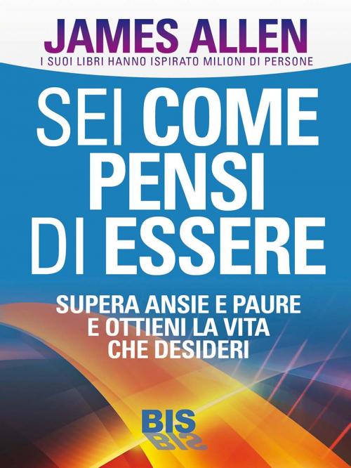 Cover of the book Sei come pensi di essere by James Allen, Bis Edizioni