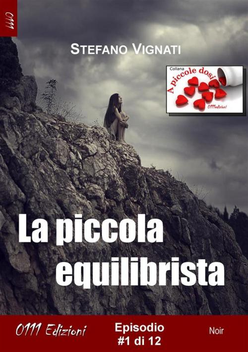 Cover of the book La piccola equilibrista #1 by Stefano Vignati, 0111 Edizioni