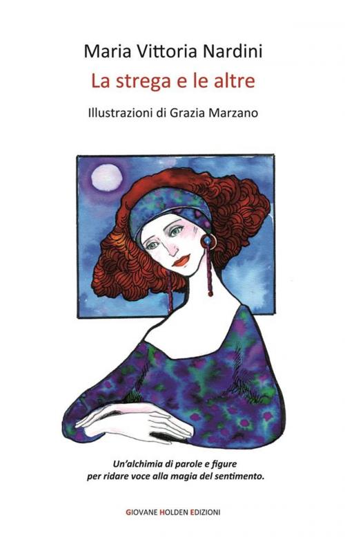 Cover of the book La strega e le altre by Grazia Marzano Maria Vittoria Nardini, Giovane Holden Edizioni