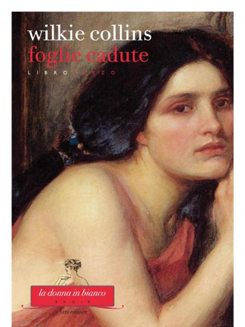 Cover of the book Foglie cadute. Libro terzo by Wilkie Collins, Fazi Editore