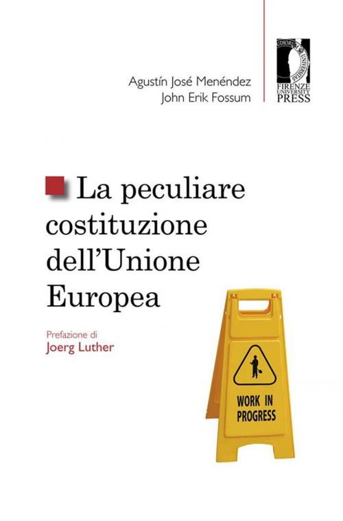 Cover of the book La peculiare costituzione dell’Unione europea by Agustín José Menéndez, John Erik Fossum, Firenze University Press