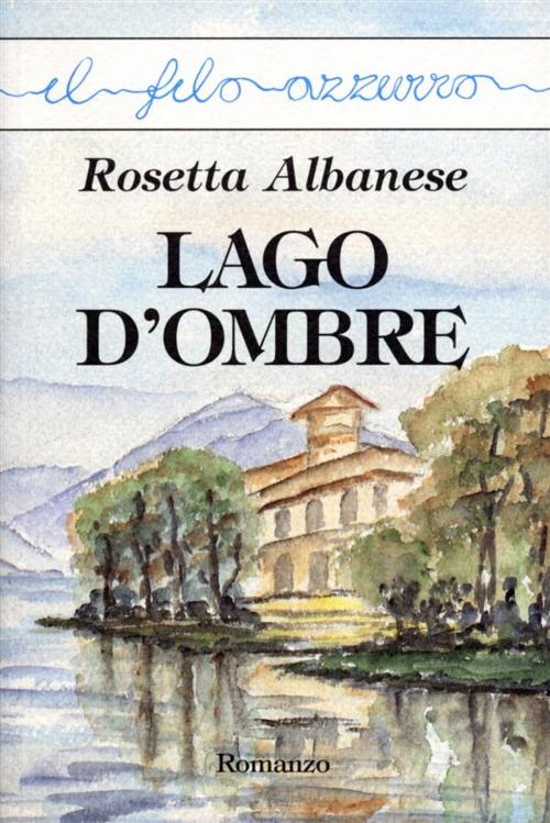 Cover of the book Lago d'ombre by Rosetta Albanese, Marna