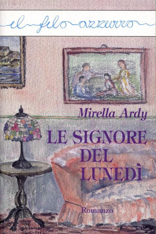Cover of the book Le signore del lunedì by Mirella Ardy, Marna