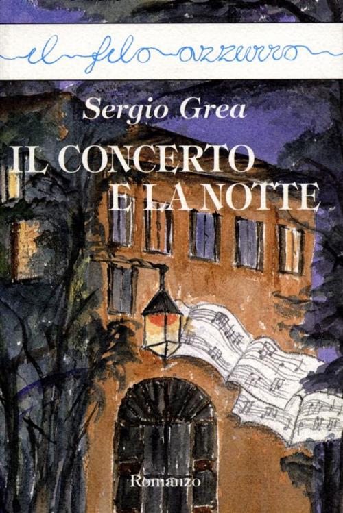 Cover of the book Il concerto e la notte by Sergio Grea, Marna
