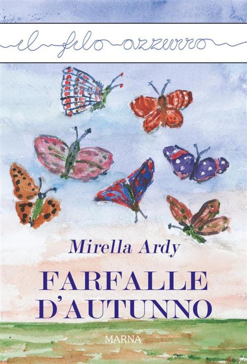 Cover of the book Farfalle d'autunno by Mirella Ardy, Marna