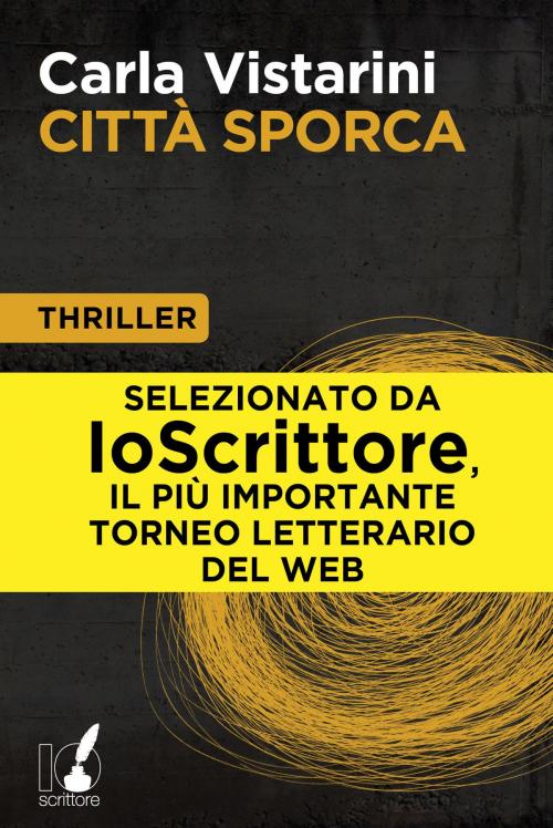 Cover of the book Città sporca by Carla Vistarini, Io Scrittore
