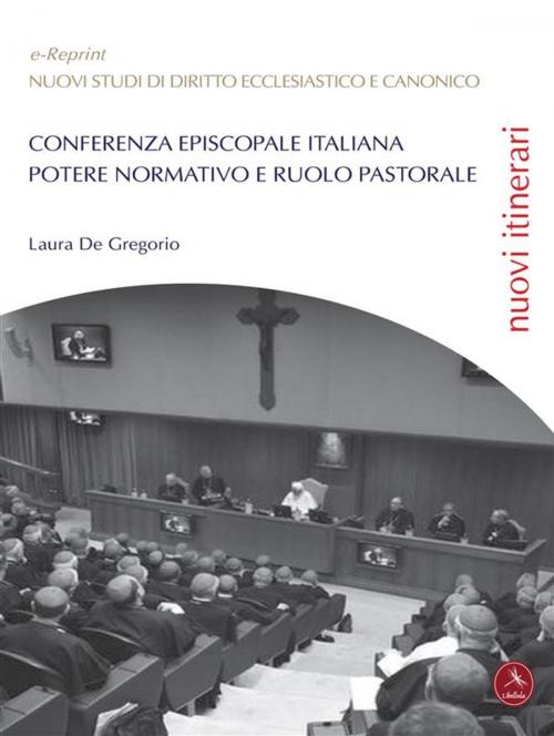Cover of the book Conferenza Episcopale Italiana: potere normativo e ruolo pastorale by Laura De Gregorio, Libellula Edizioni