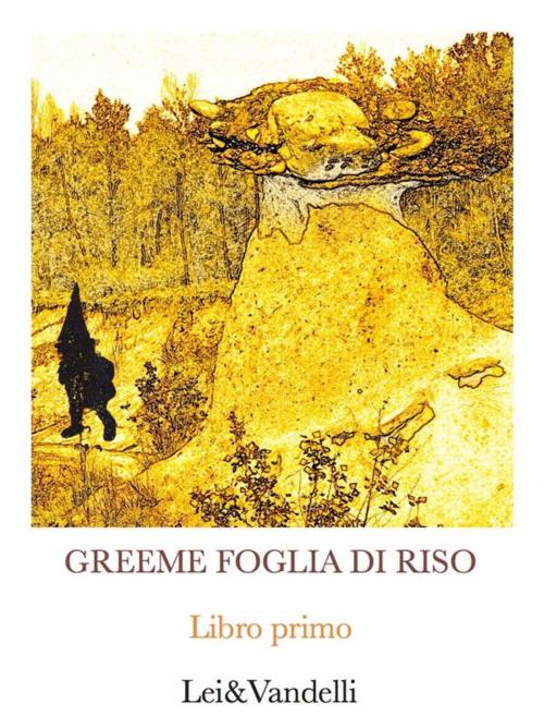 Cover of the book Greeme foglia di riso by Lei e Vandelli, Lei E Vandelli