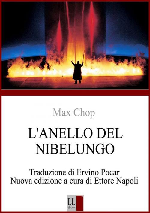 Cover of the book Max Chop - L'ANELLO DEL NIBELUNGO di RICHARD WAGNER by Ettore Napoli, Ettore Napoli