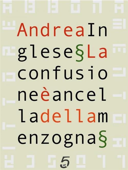 Cover of the book La confusione è ancella della menzogna by Andrea Inglese, quintadicopertina