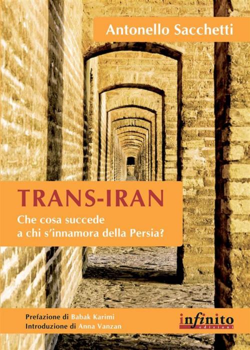 Cover of the book Trans-Iran by Antonello Sacchetti, Babak Karimi, Infinito Edizioni