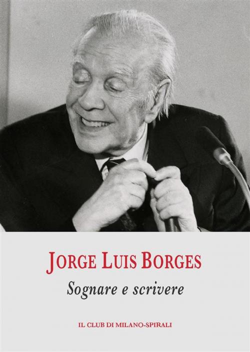 Cover of the book Sognare e scrivere by Jorge Luis Borges, Il Club di Milano