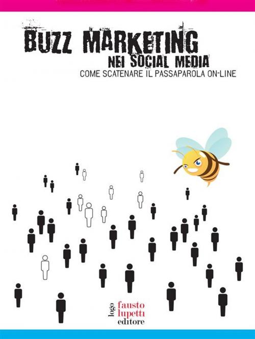 Cover of the book Buzz marketing nei social media by Dario Caiazzo, Andrea Colaianni, Andrea Febbraio, Umberto Lisiero, Fausto Lupetti Editore