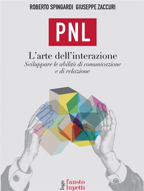Cover of the book PNL Programmazione Neurolinguistica by Roberto Spingardi, Giuseppe Zaccuri, Fausto Lupetti Editore