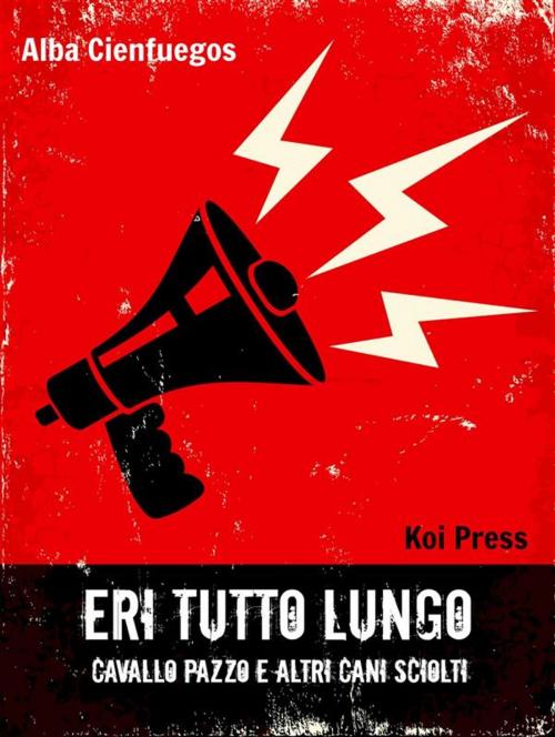 Cover of the book Eri tutto lungo by Alba Cienfuegos, Lorenzo Mazzoni, Koi Press