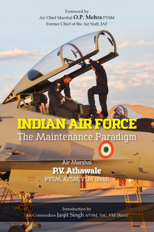 Cover of the book Indian Air Force: The Maintenance Paradigm by Air Marshal P V Athawale, KW Publishers