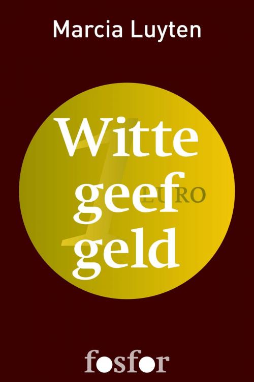 Cover of the book Witte geef geld by Marcia Luyten, Singel Uitgeverijen