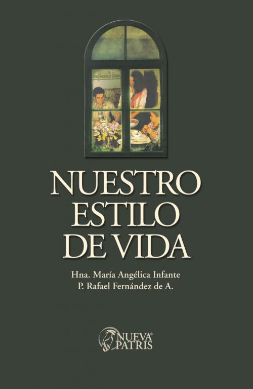 Cover of the book Nuestro Estilo de vida by Rafael Fernández de Andraca, Hermana María Angélica Infante, Nueva Patris