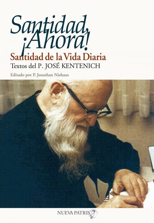 Cover of the book Santidad Ahora by José Kentenich, Nueva Patris