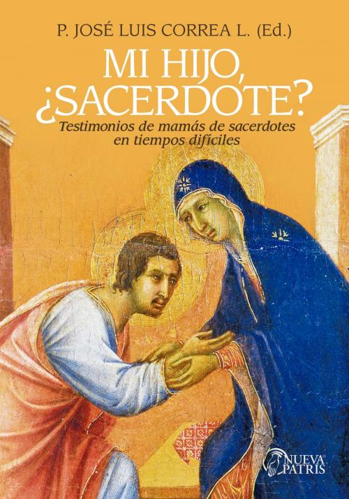 Cover of the book Mi Hijo ¿Sacerdote? by José Luis Correa Lira, Nueva Patris