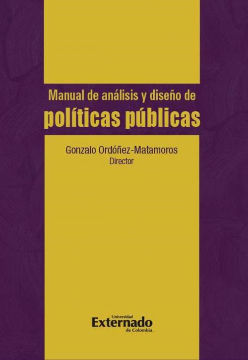 Cover of the book Manual de análisis y diseño de políticas públicas by Gonzalo Ordoñez Matamoros, Universidad Externado