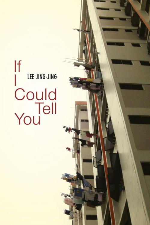 Cover of the book If I Could Tell You by Lee-Jing Jing, Marshall Cavendish International