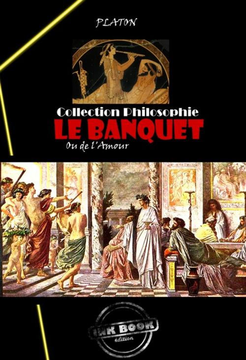 Cover of the book Le banquet ou de l'amour by Platon, Ink book