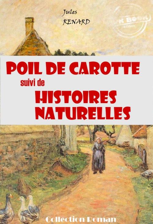 Cover of the book Poil de carotte (suivi de Histoires naturelles) by Jules Renard, Ink book