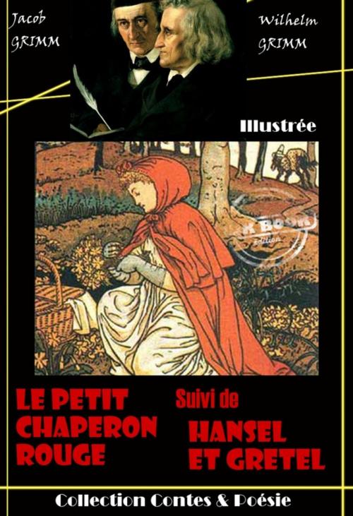 Cover of the book Le Petit Chaperon rouge suivi de Hansel et Gretel by Wilhelm Grimm, Jacob Grimm, Ink book