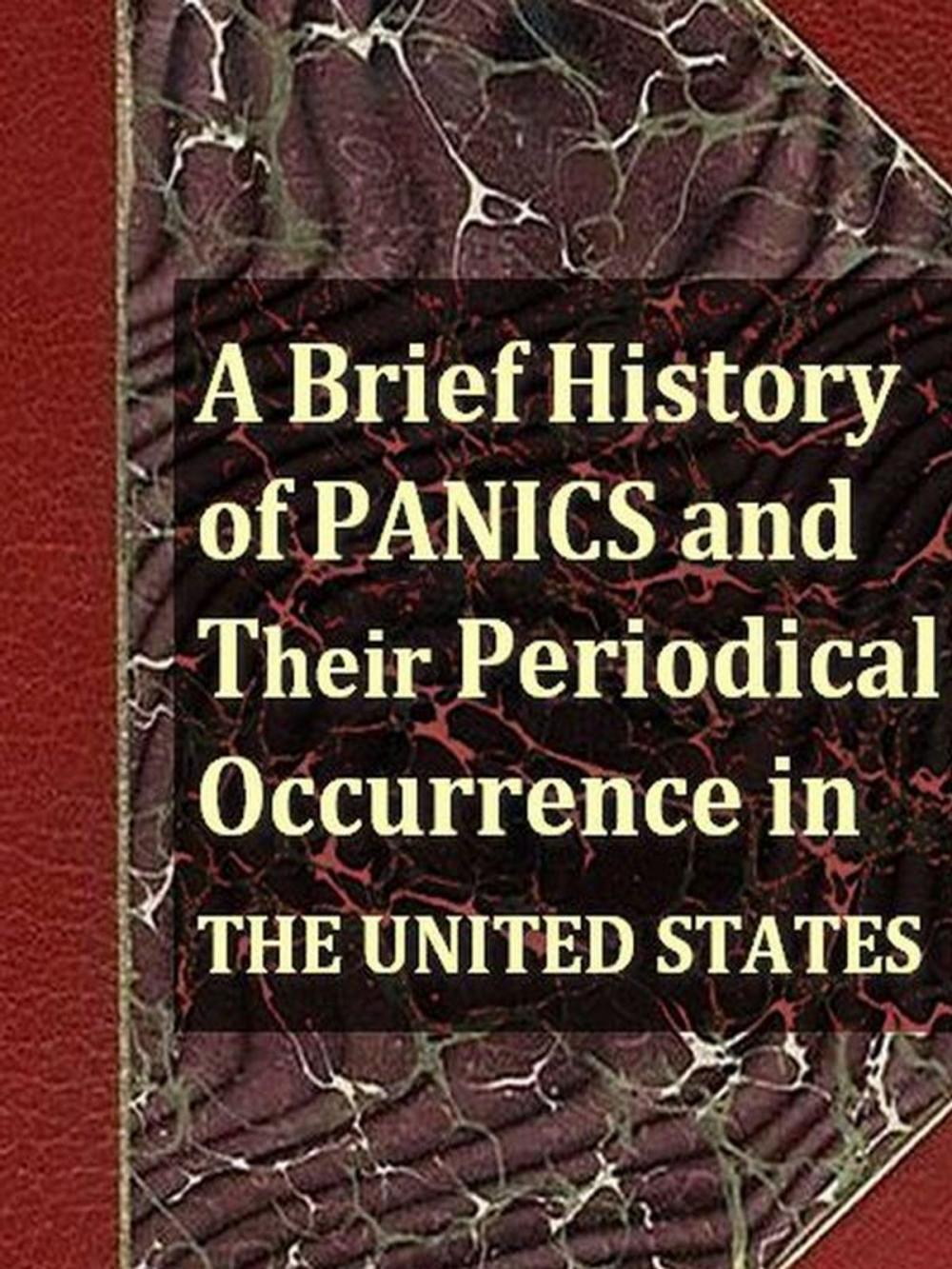 Big bigCover of A Brief History of Panics and Their Periodical Occurrence in the United States, Third Edition