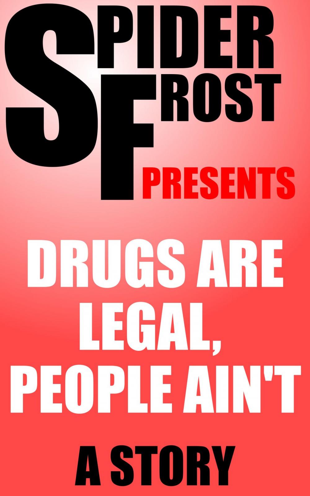 Big bigCover of Drugs are Legal, People Ain't
