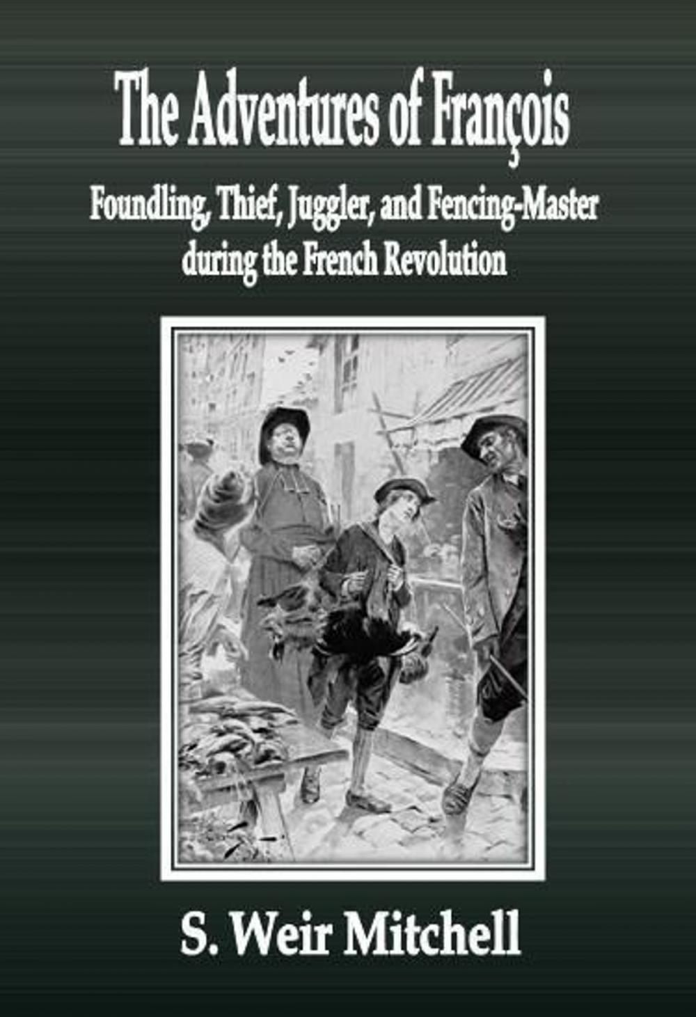 Big bigCover of The Adventures of François Foundling, Thief, Juggler, and Fencing-Master during the French Revolution